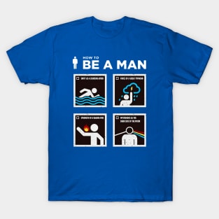 How To Be A Man T-Shirt